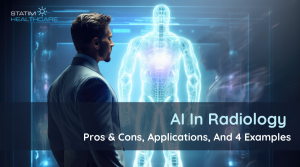 AI In Radiology: Pros & Cons, Applications - Statim Healthcare